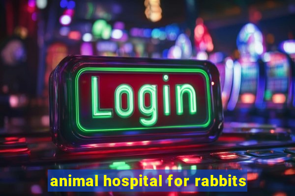 animal hospital for rabbits